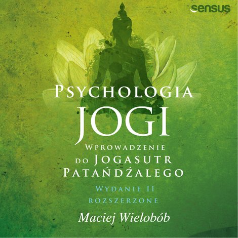 audiobooki: Psychologia jogi. Wprowadzenie do "Jogasutr" Patańdźalego. Wydanie II rozszerzone – audiobook