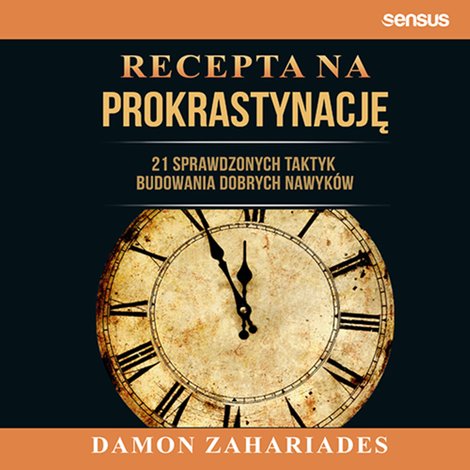 audiobooki: Recepta na prokrastynację. 21 sprawdzonych taktyk budowania dobrych nawyków – audiobook