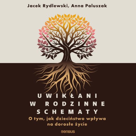 audiobooki: Uwikłani w rodzinne schematy. O tym, jak dzieciństwo wpływa na dorosłe życie – audiobook