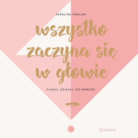 audiobooki: Wszystko zaczyna się w głowie. Planuj, działaj, nie marudź! – audiobook