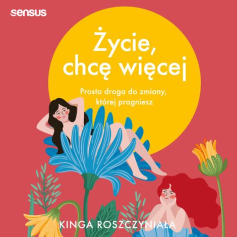 audiobooki: Życie, chcę więcej. Prosta droga do zmiany, której pragniesz – audiobook