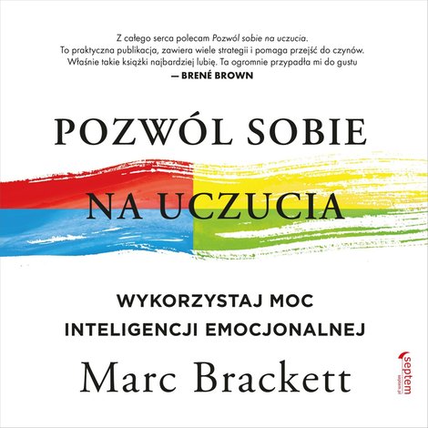 audiobooki: Pozwól sobie na uczucia. Wykorzystaj moc inteligencji emocjonalnej – audiobook