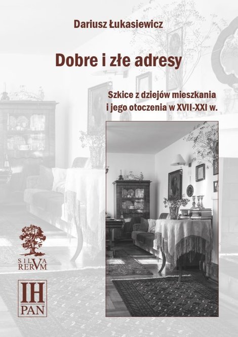 ebooki: Dobre i złe adresy. Szkice z dziejów mieszkania i jego otoczenia w XVII-XXI w. – ebook