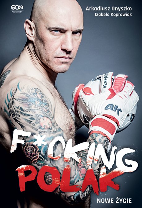 ebooki: Arkadiusz Onyszko. Fucking Polak. Nowe życie – ebook
