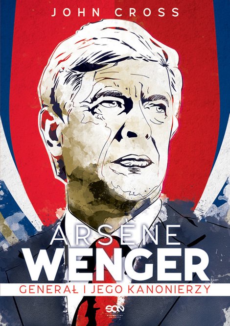 ebooki: Arsène Wenger. Generał i jego Kanonierzy – ebook