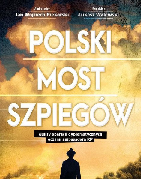 ebooki: Polski most szpiegów. Kulisy operacji dyplomatycznych oczami ambasadora RP – ebook
