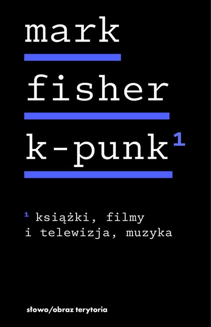 ebooki: k-punk. Tom 1. Książki, filmy i telewizja, muzyka – ebook