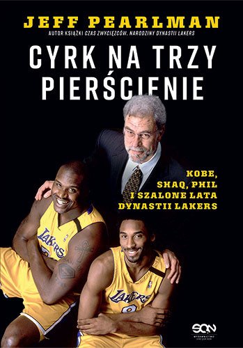 ebooki: Cyrk na trzy pierścienie. Kobe, Shaq, Phil i szalone lata dynastii Lakers – ebook