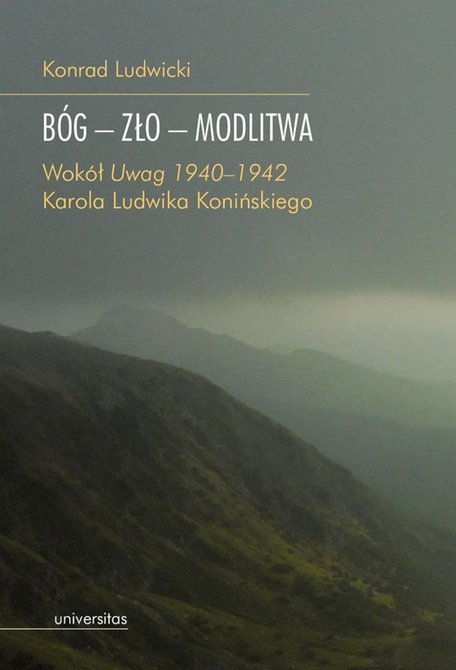ebooki: Bóg - zło - modlitwa. Wokół „Uwag 1940-1942” Karola Ludwika Konińskiego – ebooki