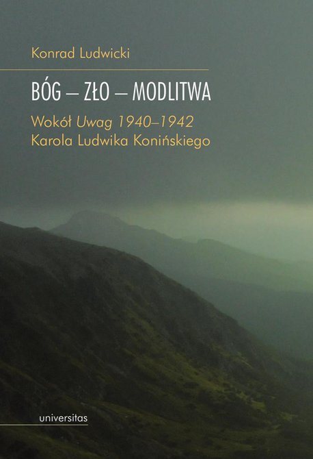 ebooki: Bóg - zło - modlitwa. Wokół „Uwag 1940-1942” Karola Ludwika Konińskiego – ebooki