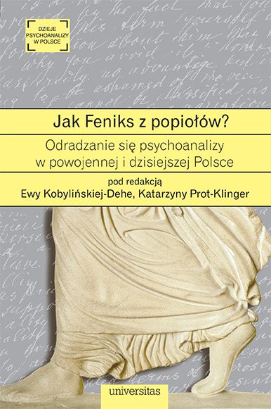 ebooki: Jak Feniks z popiołów? O odradzaniu się psychoanalizy w powojennej i dzisiejszej Polsce – ebooki