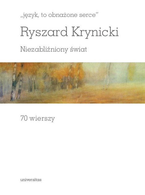 ebooki: „język, to obnażone serce”. Niezabliźniony świat. 70 wierszy – ebooki