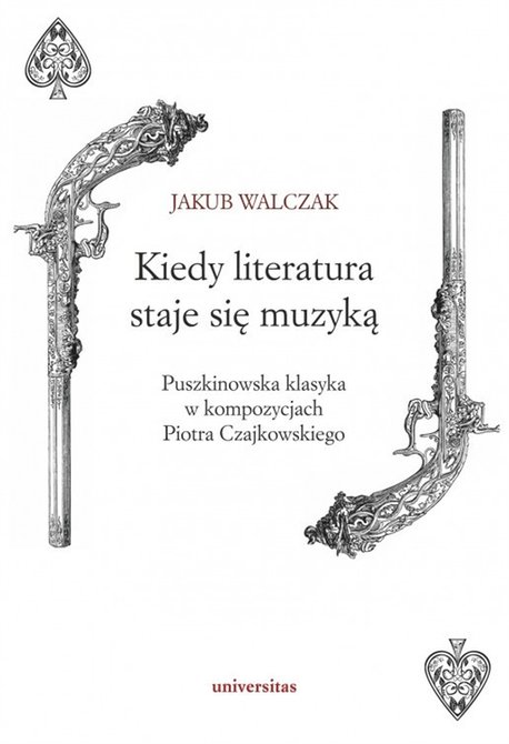 ebooki: Kiedy literatura staje się muzyką. Puszkinowska klasyka w kompozycjach Piotra Czajkowskiego – ebooki