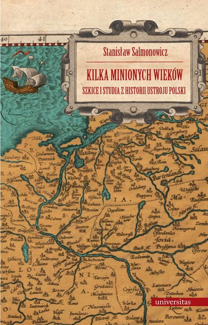 ebooki: Kilka minionych wieków. Szkice i studia z historii ustroju Polski – ebooki