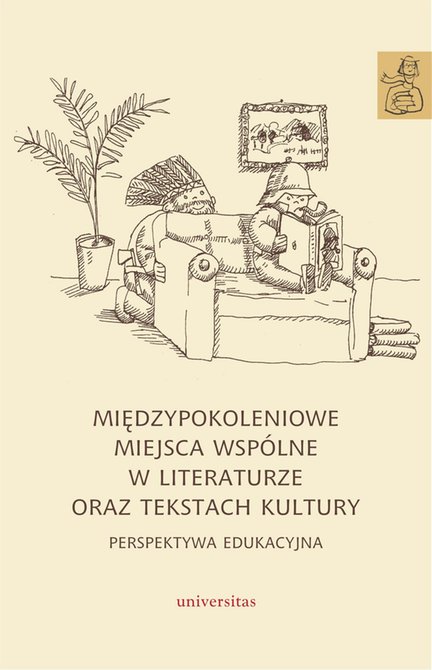 ebooki: Międzypokoleniowe miejsca wspólne w literaturze oraz tekstach kultury - perspektywa edukacyjna – ebooki