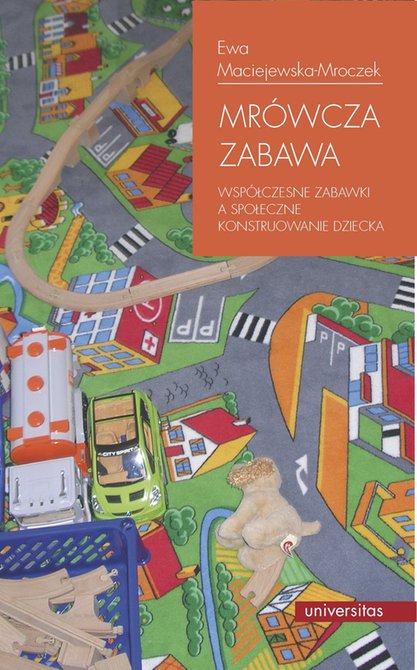ebooki: Mrówcza zabawa. Współczesne zabawki a społeczne konstruowanie dziecka – ebooki