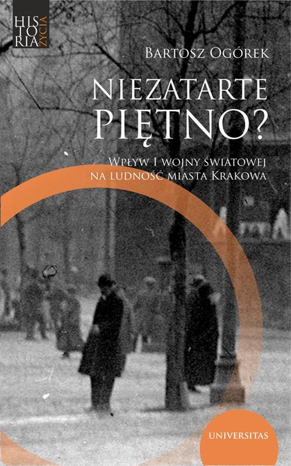 ebooki: Niezatarte piętno? Wpływ I wojny światowej na ludność miasta Krakowa – ebooki