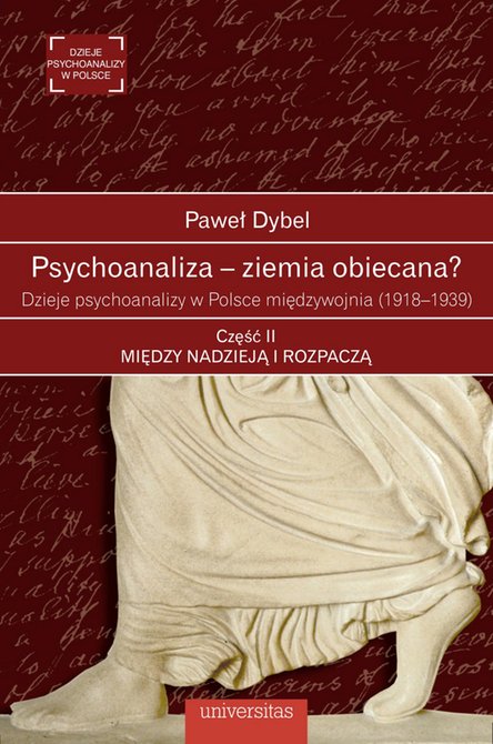 ebooki: Psychoanaliza - ziemia obiecana? Dzieje psychoanalizy w Polsce międzywojnia (1918-1939). Część II: Między nadzieją i rozpaczą – ebooki