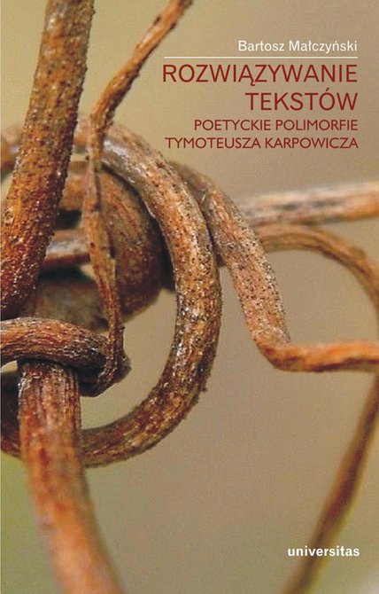 ebooki: Rozwiązywanie tekstów. Poetyckie polimorfie Tymoteusza Karpowicza – ebooki