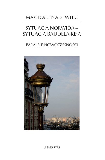 ebooki: Sytuacja Norwida - sytuacja Baudelaire'a. Paralele nowoczesności – ebooki