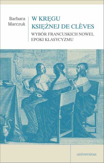 ebooki: W kręgu Księżnej de Clèves. Wybór francuskich nowel epoki klasycyzmu – ebooki