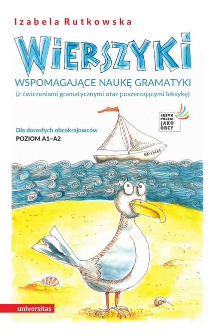 ebooki: Wierszyki wspomagające naukę gramatyki (z ćwiczeniami gramatycznymi oraz poszerzającymi leksykę). Dla dorosłych obcokrajowców. Poziom A1 - A2 – ebooki