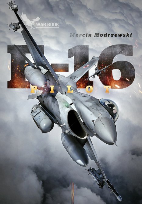 ebooki: Pilot F-16. Historia dowódcy 10 Eskadry Lotnictwa Taktycznego w Łasku – ebook