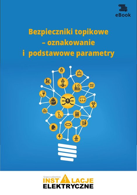 ebooki: Bezpieczniki topikowe - oznakowanie i podstawowe parametry – ebooki