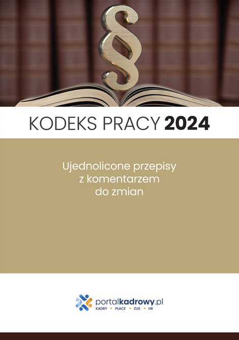 ebooki: Kodeks pracy 2024. Ujednolicone przepisy z komentarzem do zmian. Stan prawny styczeń 2024 – ebooki