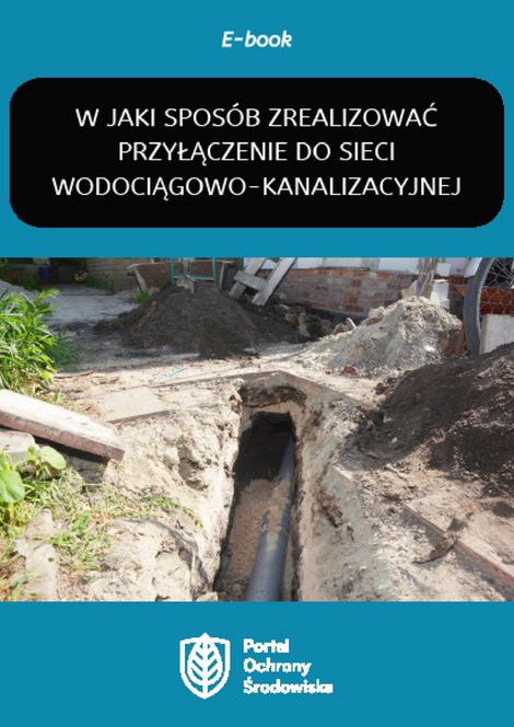 ebooki: W jaki sposób zrealizować przyłączenie do sieci wodociągowo-kanalizacyjnej – ebooki
