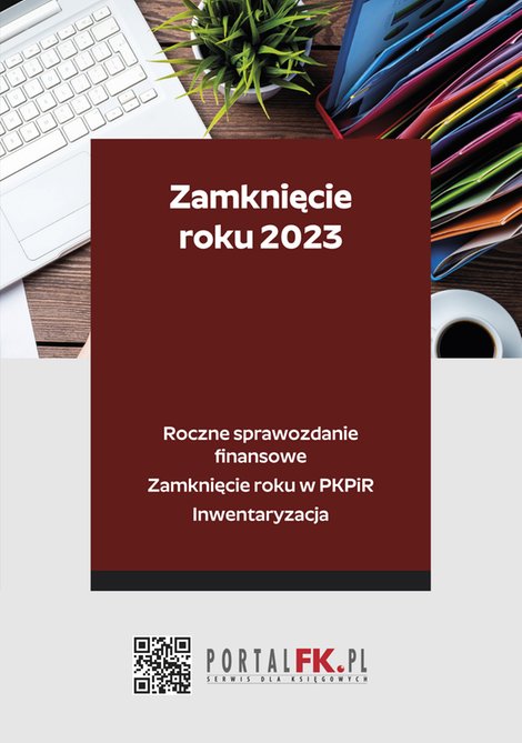 ebooki: Zamknięcie roku 2023 - Roczne sprawozdanie finansowe. Zamknięcie roku w PKPiR. Inwentaryzacja – ebooki