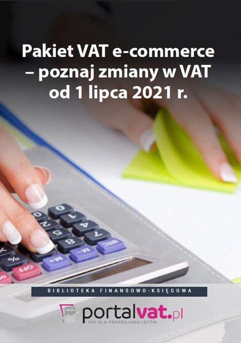 ebooki: Pakiet VAT e-commerce - poznaj zmiany od 1 lipca 2021 r – ebooki