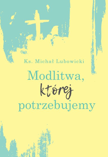 ebooki: Modlitwa, której potrzebujemy – ebooki