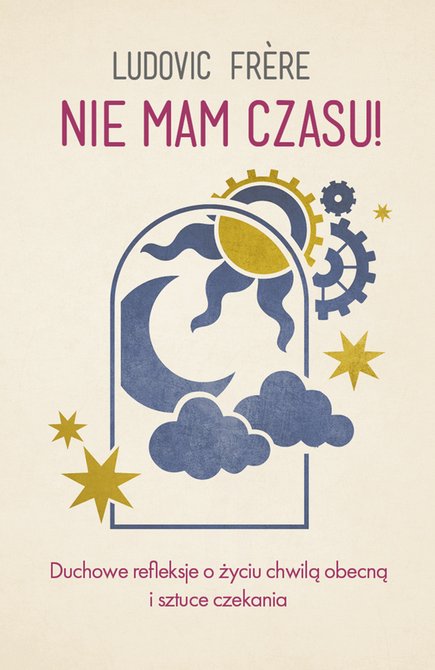 ebooki: Nie mam czasu! Duchowe refleksje o życiu chwilą obecną i sztuce czekania – ebooki