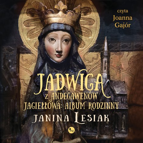 audiobooki: Jadwiga z Andegawenów Jagiełłowa. Album rodzinny – audiobooki
