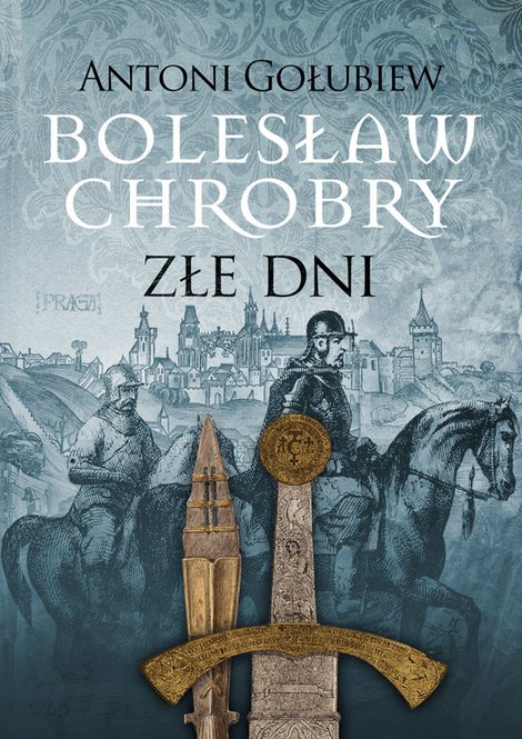 ebooki: Bolesław Chrobry. Złe dni. Tom 3. Część 1 – ebooki
