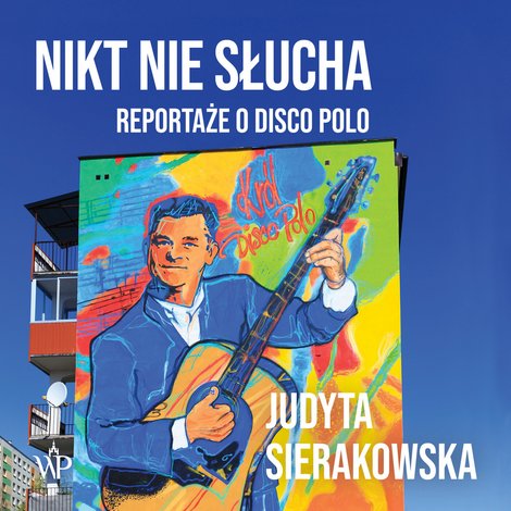 audiobooki: Nikt nie słucha. Reportaże o disco polo – audiobooki