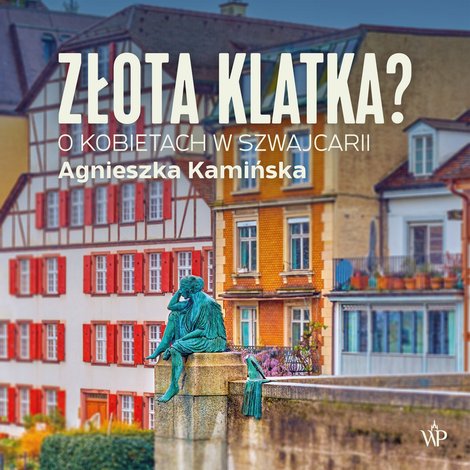 audiobooki: Złota klatka. O kobietach w Szwajcarii – audiobooki