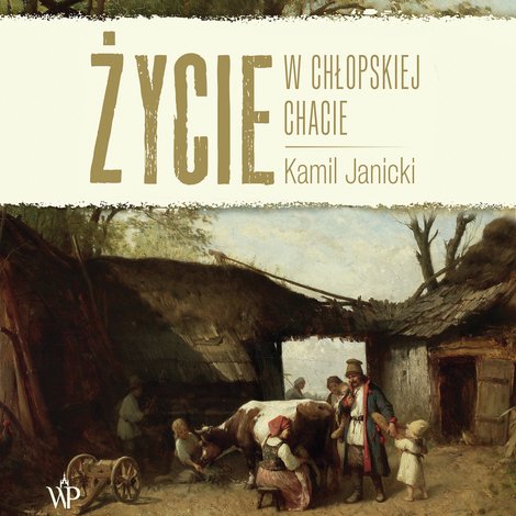 audiobooki: Życie w chłopskiej chacie – audiobooki