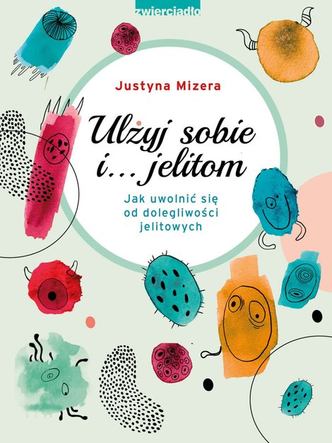 ebooki: Ulżyj sobie i… jelitom. Jak uwolnić się od dolegliwości jelitowych – ebooki