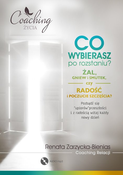 audiobooki: Co wybierasz po rozstaniu - żal, gniew i smutek, czy radość i poczucie szczęścia? – audiobook