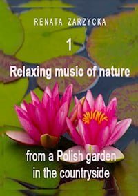 audiobooki: Relaksujące dźwięki natury z polskiego ogrodu na wsi. Część 1. – audiobook