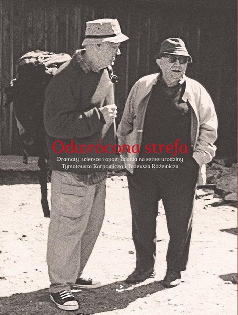 ebooki: Odwrócona strefa Dramaty, wiersze i opowiadania na setne urodziny Tymoteusza Karpowicza i Tadeusza Różewicza – ebook