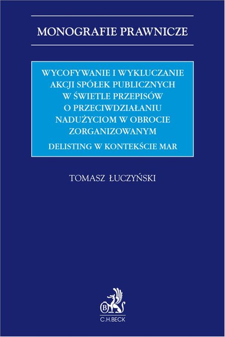 ebooki: Wycofywanie i wykluczanie akcji spółek publicznych w świetle przepisów o przeciwdziałaniu nadużyciom w obrocie zorganizowanym. Delisting w kontekście MAR – ebook