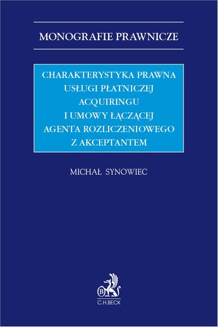 ebooki: Charakterystyka prawna usługi płatniczej acquiringu i umowy łączącej agenta rozliczeniowego z akceptantem – ebook