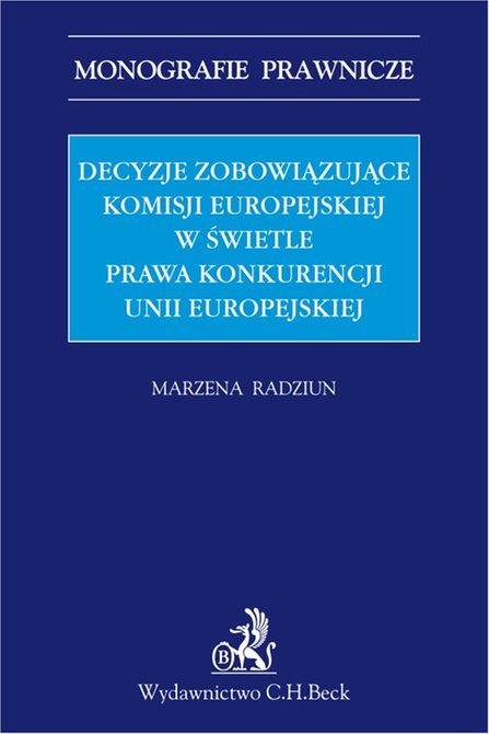 ebooki: Decyzje zobowiązujące Komisji Europejskiej w świetle prawa konkurencji Unii Europejskiej – ebook