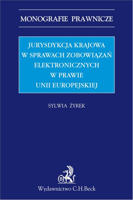 ebooki: Jurysdykcja krajowa w sprawach zobowiązań elektronicznych w prawie Unii Europejskiej – ebook