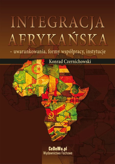ebooki: Integracja afrykańska - uwarunkowania, formy współpracy, instytucje – ebook