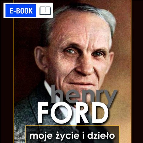 ebooki: Henry Ford. Moje życie i dzieło – ebook