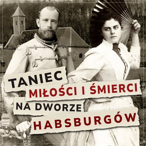 audiobooki: Taniec miłości i śmierci na dworze Habsburgów – audiobook